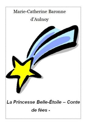 Cover of the book La Princesse Belle-Étoile 16 by Marie-Catherine Baronne d’Aulnoy