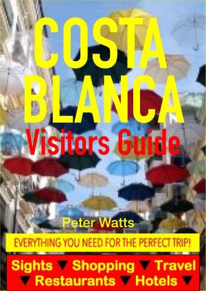 Cover of Costa Blanca, Spain Visitors Guide - Sightseeing, Hotel, Restaurant, Travel & Shopping Highlights (including Alicante & Benidorm)