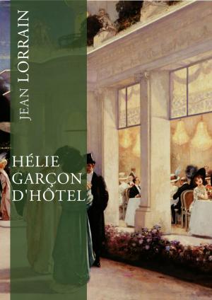 Cover of the book Hélie, garçon d'hôtel by Jean Lorrain