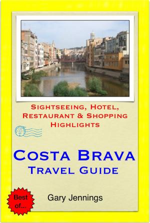 Cover of Costa Brava, Spain Travel Guide (including Girona & Lloret de Mar) - Sightseeing, Hotel, Restaurant & Shopping Highlights (Illustrated)