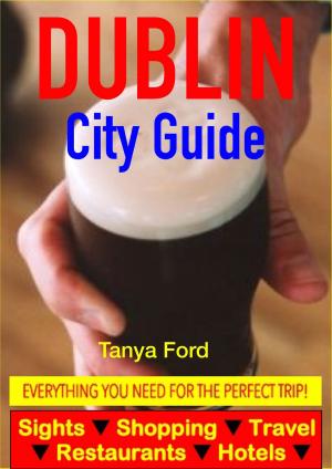 Book cover of Dublin City Guide - Sightseeing, Hotel, Restaurant, Travel & Shopping Highlights
