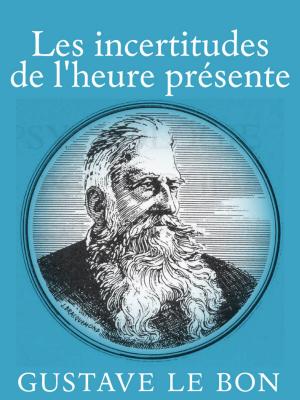 Cover of the book Les Incertitudes De L'Heure Présente by Edgar Allan Poe, Charles Baudelaire