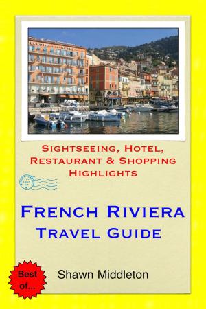Book cover of French Riviera Travel Guide - Sightseeing, Hotel, Restaurant & Shopping Highlights (Illustrated)