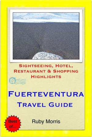 Book cover of Fuerteventura, Canary Islands (Spain) Travel Guide - Sightseeing, Hotel, Restaurant & Shopping Highlights (Illustrated)