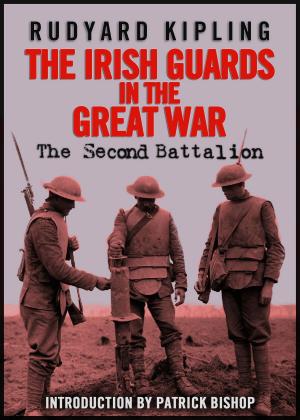 Cover of the book The Irish Guards in the Great War: The Second Battalion by Andrew Roberts, Rudyard Kipling, Arthur Conan Doyke