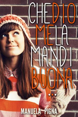 Cover of the book Che Dio me la mandi buona... by Elizabeth Reyes