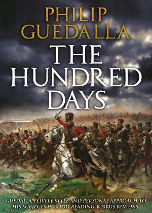Cover of the book The Hundred Days by Philip Guedalla