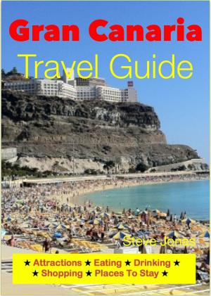Book cover of Gran Canaria, Canary Islands Travel Guide - Attractions, Eating, Drinking, Shopping & Places To Stay