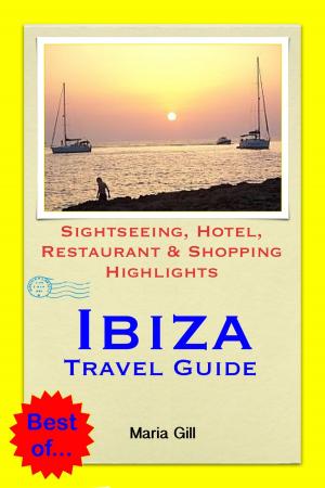 bigCover of the book Ibiza Travel Guide - Sightseeing, Hotel, Restaurant & Shopping Highlights (Illustrated) by 