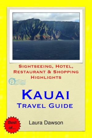 Cover of the book Kauai (The Garden Island of Hawaii) Travel Guide - Sightseeing, Hotel, Restaurant & Shopping Highlights (Illustrated) by Melanie Wilson