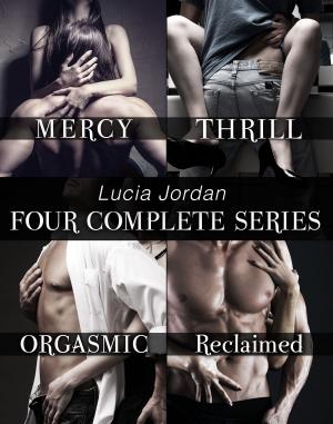 Book cover of Lucia Jordan's Four Series Collection: Mercy, Thrill, Orgasmic, Reclaimed