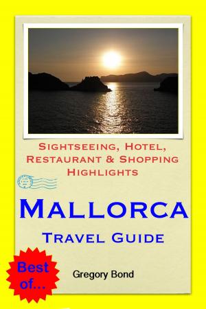 Book cover of Mallorca Travel Guide - Sightseeing, Hotel, Restaurant & Shopping Highlights (Illustrated)