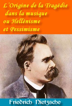Cover of the book L’Origine de la Tragédie dans la musique ou Hellénisme et Pessimisme by Aurelius Victor, Nicolas-Auguste Dubois