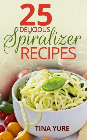 Cover of the book 25 Delicious Spiralizer Recipes by jatupron vongta