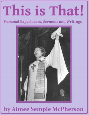 Cover of the book This Is That: Personal Experiences, Sermons and Writings by James Gilchrist Lawson