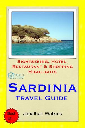 bigCover of the book Sardinia, Italy Travel Guide - Sightseeing, Hotel, Restaurant & Shopping Highlights (Illustrated) by 