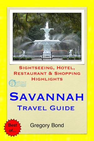 Book cover of Savannah, Georgia Travel Guide - Sightseeing, Hotel, Restaurant & Shopping Highlights (Illustrated)