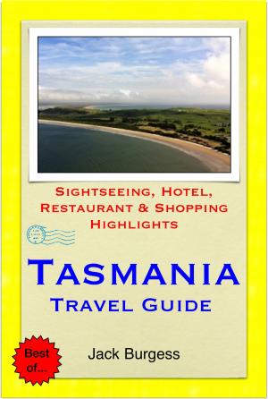 Cover of Tasmania, Australia Travel Guide - Sightseeing, Hotel, Restaurant & Shopping Highlights (Illustrated)