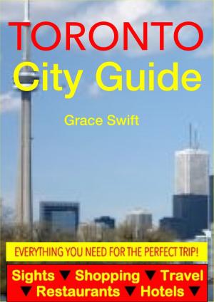 Book cover of Toronto City Guide - Sightseeing, Hotel, Restaurant, Travel & Shopping Highlights (Illustrated)