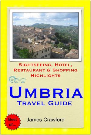Cover of the book Umbria, Italy Travel Guide - Sightseeing, Hotel, Restaurant & Shopping Highlights (Illustrated) by Daniel Sheppard
