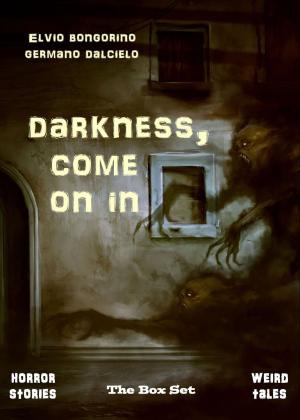 Book cover of Darkness, come on in: The Box Set