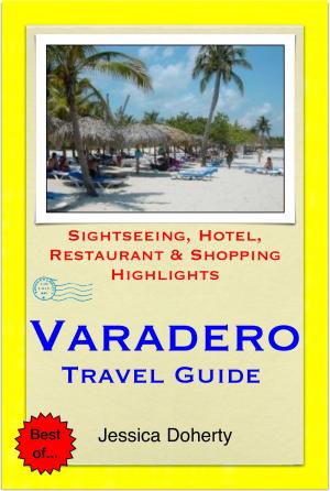 Book cover of Varadero, Cuba Travel Guide - Sightseeing, Hotel, Restaurant & Shopping Highlights (Illustrated)