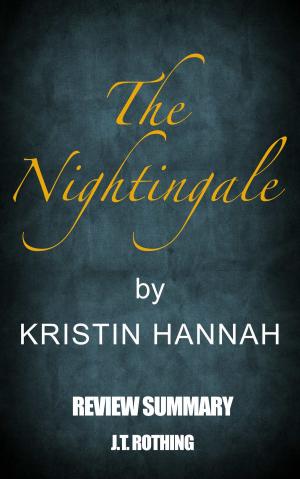 Cover of the book The Nightingale by Kristin Hannah - Review summary by J.T. Rothing