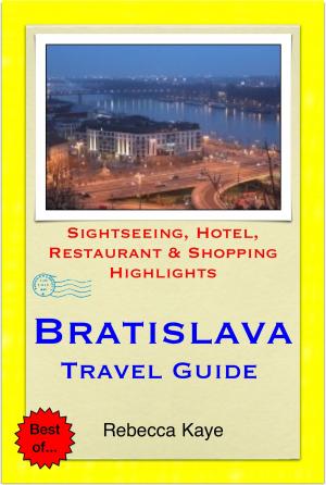 Book cover of Bratislava, Slovakia Travel Guide - Sightseeing, Hotel, Restaurant & Shopping Highlights (Illustrated)