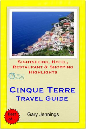 Cover of the book Cinque Terre, Italy Travel Guide - Sightseeing, Hotel, Restaurant & Shopping Highlights (Illustrated) by Marina K. Villatoro