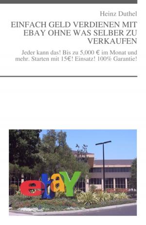 Cover of the book Einfach Geld verdienen mit EBay ohne was selber zu verkaufen by Karl Laemmermann