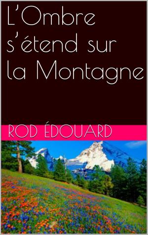 Cover of the book L’Ombre s’étend sur la Montagne by Tiziana Silvestrin