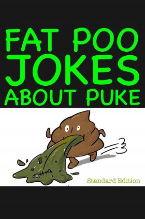 Cover of the book Fat Poo Jokes About Puke by Sarah Wells, Ann Thornhill