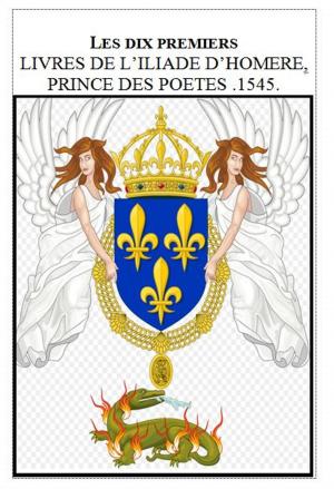 Cover of the book LES DIX PREMIERS LIVRES DE L’ILIADE D’HOMERE by Honoré de Balzac