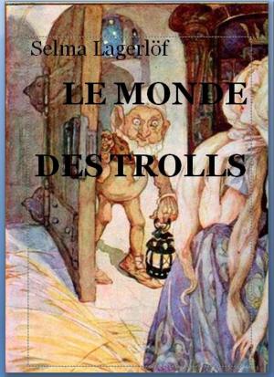 Cover of the book LE MONDE DES TROLLS by Sophie de Renneville