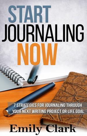 Cover of the book Start Journaling Now by Shaquanda D Stephenson