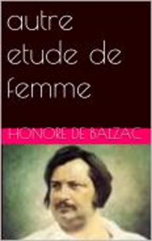 Cover of the book autre etude de femme by Honore de Balzac