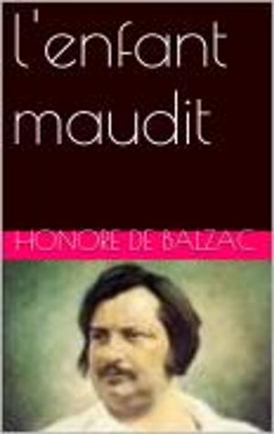 Cover of the book l'enfant maudit by Honore de Balzac
