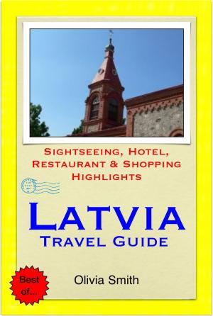 Book cover of Latvia Travel Guide - Sightseeing, Hotel, Restaurant & Shopping Highlights (Illustrated)