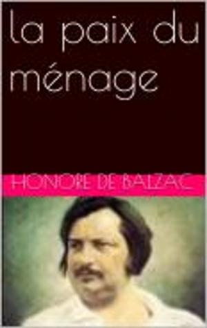 Cover of the book la paix du ménage by Honore de Balzac