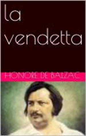 Cover of the book la vendetta by Honore de Balzac