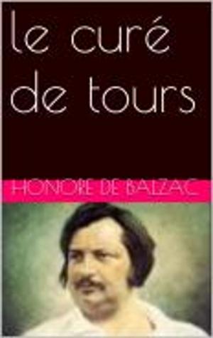 Cover of the book le curé de tours by Honore de Balzac