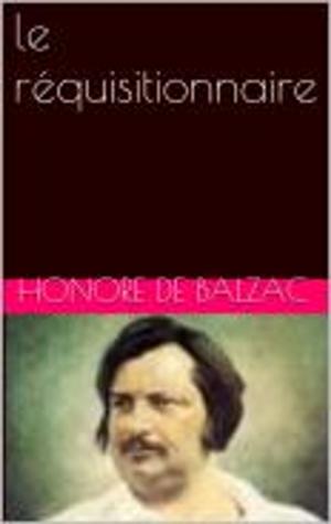 Cover of the book le réquisitionnaire by Honore de Balzac