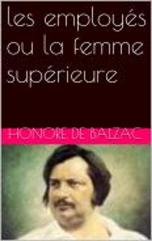 Cover of the book les employés ou la femme supérieure by Alphonse Daudet