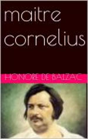 Cover of the book maitre cornelius by Honore de Balzac