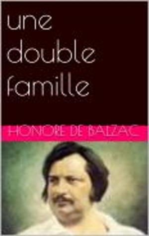 Cover of the book une double famille by Honore de Balzac