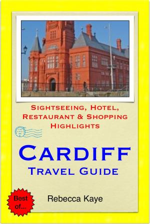 Cover of the book Cardiff, Wales Travel Guide - Sightseeing, Hotel, Restaurant & Shopping Highlights (Illustrated) by Lisa Brown