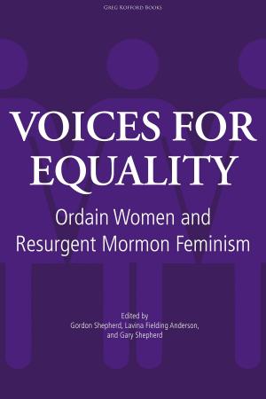 Cover of the book Voices for Equality: Ordain Women and Resurgent Mormon Feminism by David Bokovoy