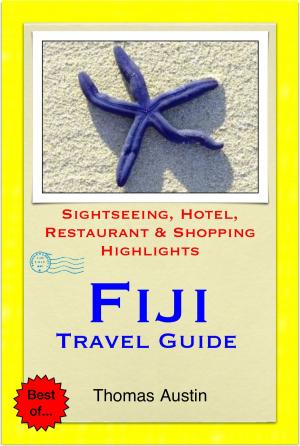 Cover of the book Fiji Travel Guide - Sightseeing, Hotel, Restaurant & Shopping Highlights (Illustrated) by James Crawford