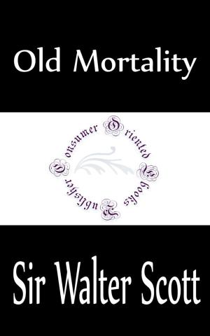 Cover of the book Old Mortality (Complete) by Sir Walter Scott