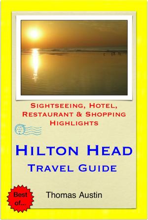 Book cover of Hilton Head, South Carolina Travel Guide - Sightseeing, Hotel, Restaurant & Shopping Highlights (Illustrated)